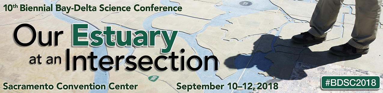 10th Biennial bay-delta science conference. Sacramento convention center. September 10-12, 2018. Our estuary at an intersection